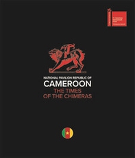 National pavilion Republic of Cameroon. The times of the chimeras. Ediz. italiana e inglese - Librerie.coop