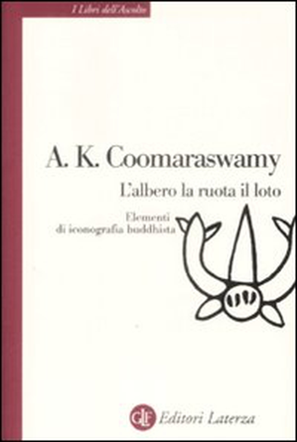L'albero, la ruota, il loto. Elementi di iconografia buddhista - Librerie.coop L'albero, la ruota, il loto. Elementi di iconografia buddhista - Librerie.coop