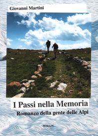 I passi della memoria. Romanzo della gente delle Alpi - Librerie.coop