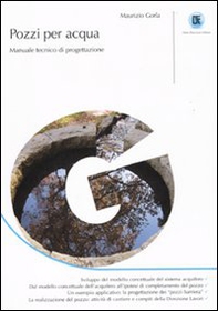 Pozzi per acqua. Manuale tecnico di progettazione - Librerie.coop Pozzi per acqua. Manuale tecnico di progettazione - Librerie.coop