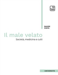 Il male velato. Società, medicina, culti - Librerie.coop Il male velato. Società, medicina, culti - Librerie.coop