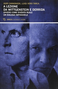 A lezione di Wittgenstein e Derrida. Ovvero come diventa reale un dialogo impossibile - Librerie.coop A lezione di Wittgenstein e Derrida. Ovvero come diventa reale un dialogo impossibile - Librerie.coop