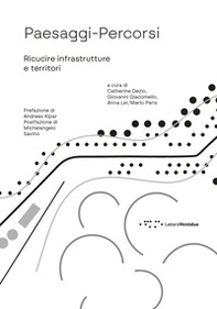 Paesaggi-Percorsi. Ricucire infrastrutture e territori - Librerie.coop
