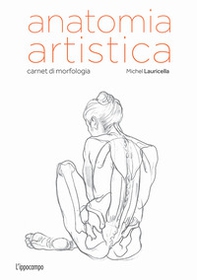 Anatomia artistica. Carnet di morfologia - Librerie.coop