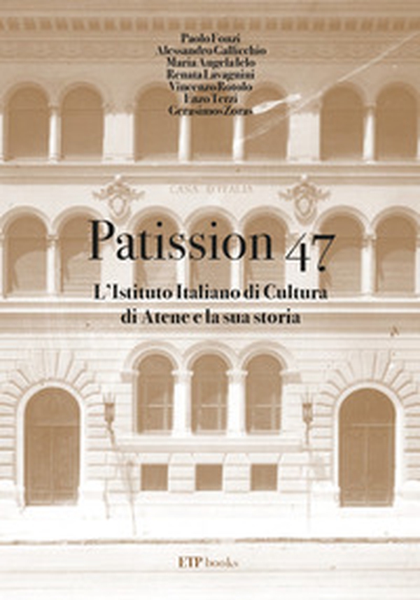 Patission 47. L'Istituto italiano di Cultura di Atene e la sua Storia - Librerie.coop Patission 47. L'Istituto italiano di Cultura di Atene e la sua Storia - Librerie.coop