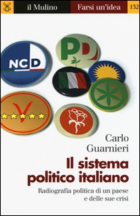 Il sistema politico italiano. Radiografia politica di un paese e delle sue crisi - Librerie.coop
