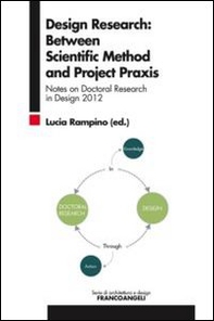 Design research: between scientific method and project praxis. Notes on doctoral research in design 2012 - Librerie.coop
