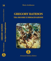 Gregory Bateson, tra rigore e immaginazione - Librerie.coop Gregory Bateson, tra rigore e immaginazione - Librerie.coop