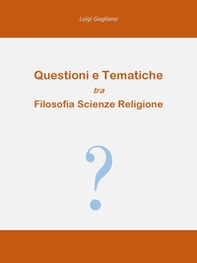 Questioni e tematiche tra filosofia scienze religione - Librerie.coop