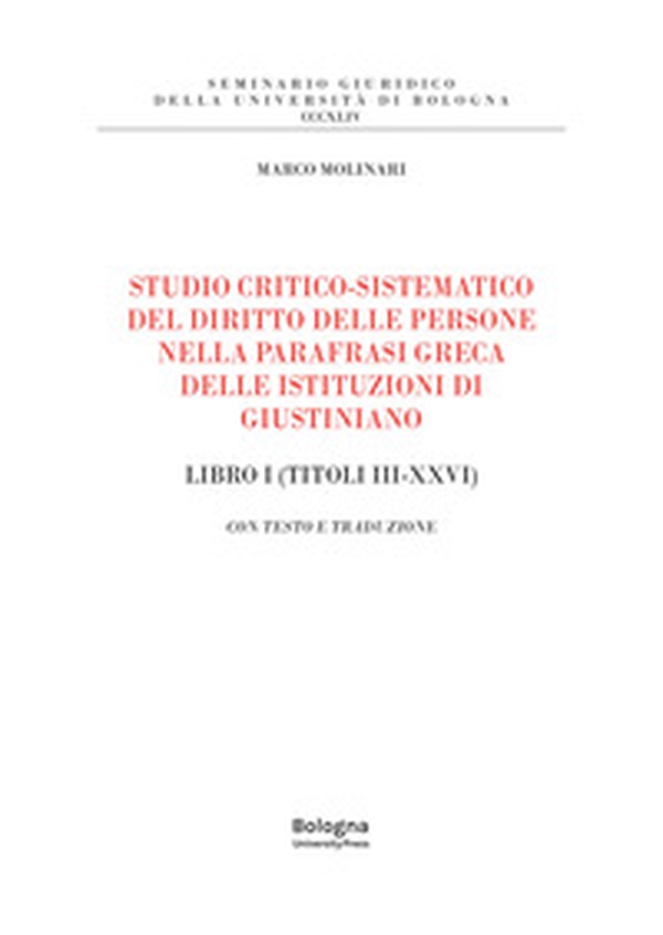Studio critico-sistematico del diritto delle persone nella parafrasi greca delle istituzioni di Giustiniano Libro I (Titoli III-XXVI). Con testo e traduzione - Librerie.coop Studio critico-sistematico del diritto delle persone nella parafrasi greca delle istituzioni di Giustiniano Libro I (Titoli III-XXVI). Con testo e traduzione - Librerie.coop