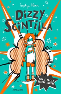 Non è facile essere super! Dizzy Scintilla - Librerie.coop