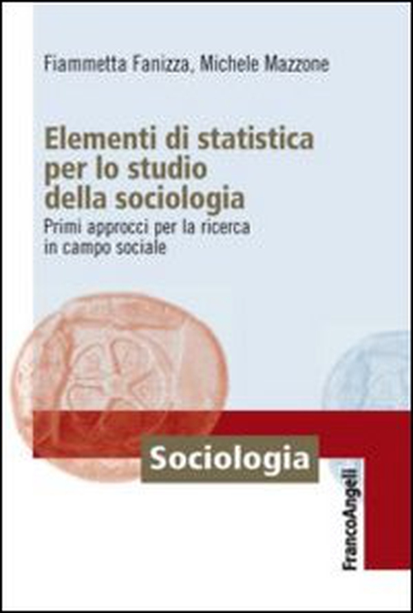 Elementi di statistica per lo studio della sociologia. Primi approcci per la ricerca in campo sociale - Librerie.coop Elementi di statistica per lo studio della sociologia. Primi approcci per la ricerca in campo sociale - Librerie.coop