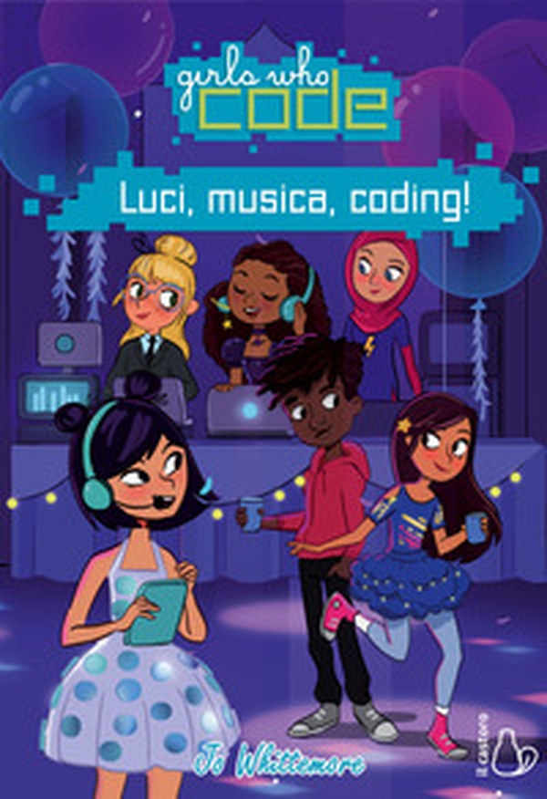 Luci, musica, coding! Girls who code - Librerie.coop Luci, musica, coding! Girls who code - Librerie.coop
