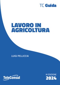 Il lavoro in agricoltura. Contrattualistica, previdenza e sicurezza - Librerie.coop