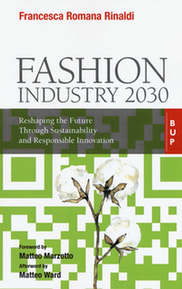 Fashion industry 2030. Reshaping the future through sustainability and responsible innovation - Librerie.coop Fashion industry 2030. Reshaping the future through sustainability and responsible innovation - Librerie.coop