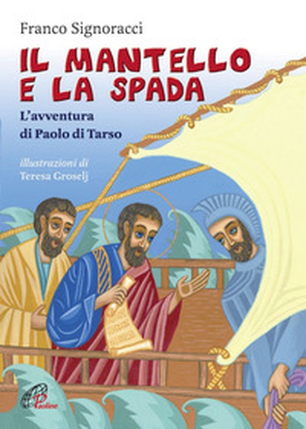 Il mantello e la spada. L'avventura di Paolo di Tarso - Librerie.coop Il mantello e la spada. L'avventura di Paolo di Tarso - Librerie.coop