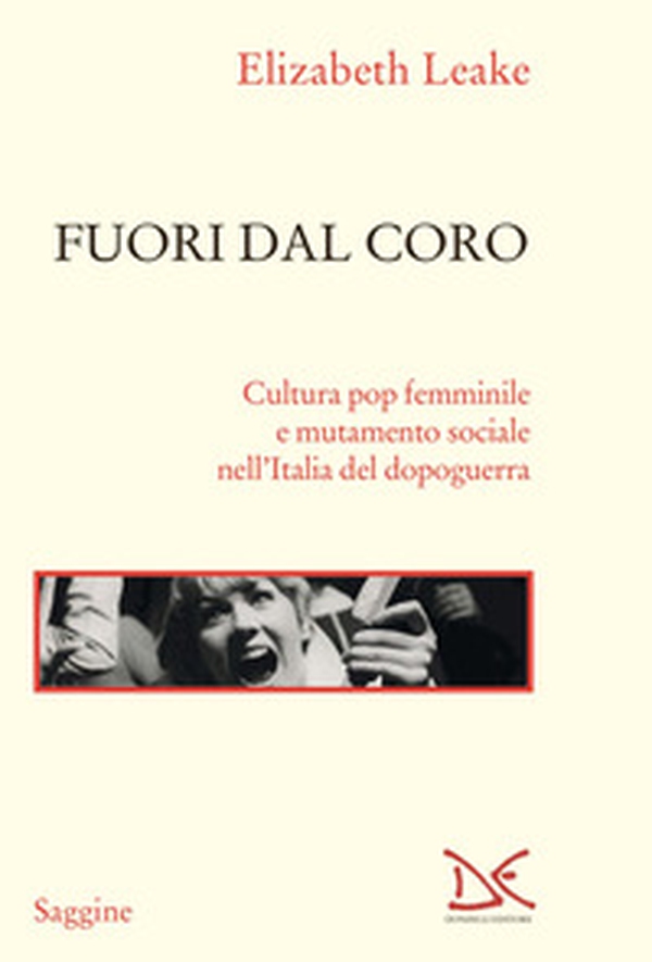 Fuori dal coro. Cultura pop femminile e mutamento sociale nell'Italia del dopoguerra - Librerie.coop Fuori dal coro. Cultura pop femminile e mutamento sociale nell'Italia del dopoguerra - Librerie.coop