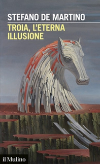 Troia, l'eterna illusione - Librerie.coop