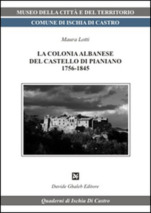 La colonia albanese del castello di Pianiano - Librerie.coop La colonia albanese del castello di Pianiano - Librerie.coop