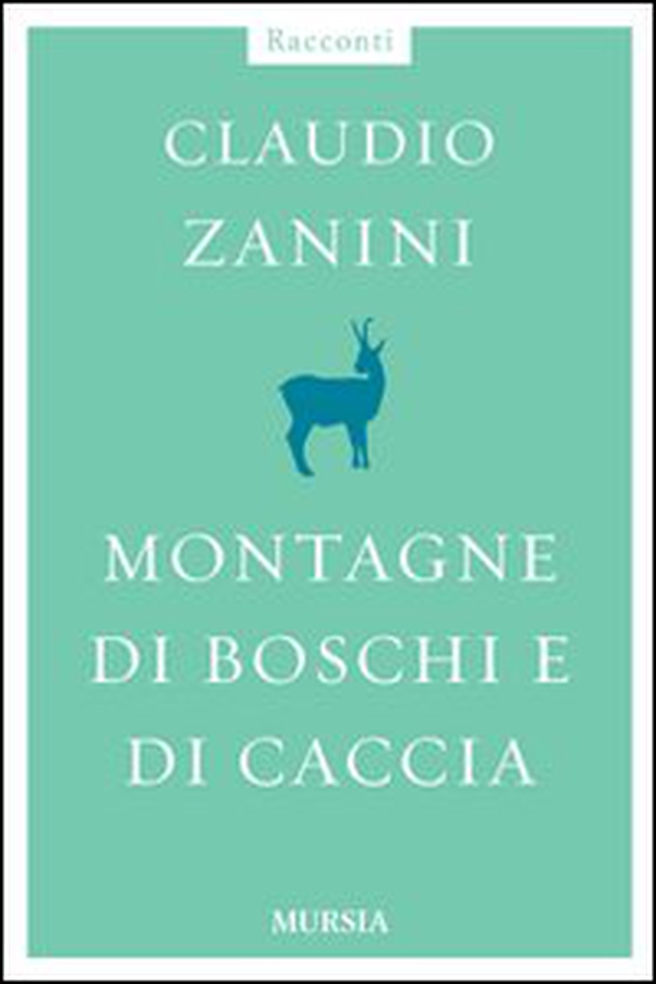 Montagne di boschi e di caccia - Librerie.coop Montagne di boschi e di caccia - Librerie.coop