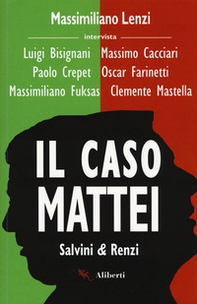 Il caso Mattei. Salvini & Renzi - Librerie.coop Il caso Mattei. Salvini & Renzi - Librerie.coop