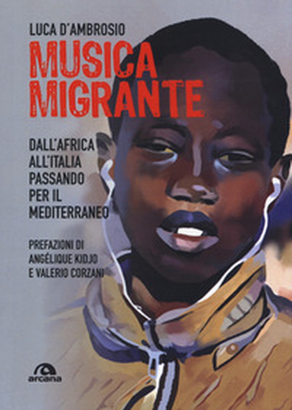 Musica migrante. Dall'Africa all'Italia passando per il Mediterraneo - Librerie.coop Musica migrante. Dall'Africa all'Italia passando per il Mediterraneo - Librerie.coop