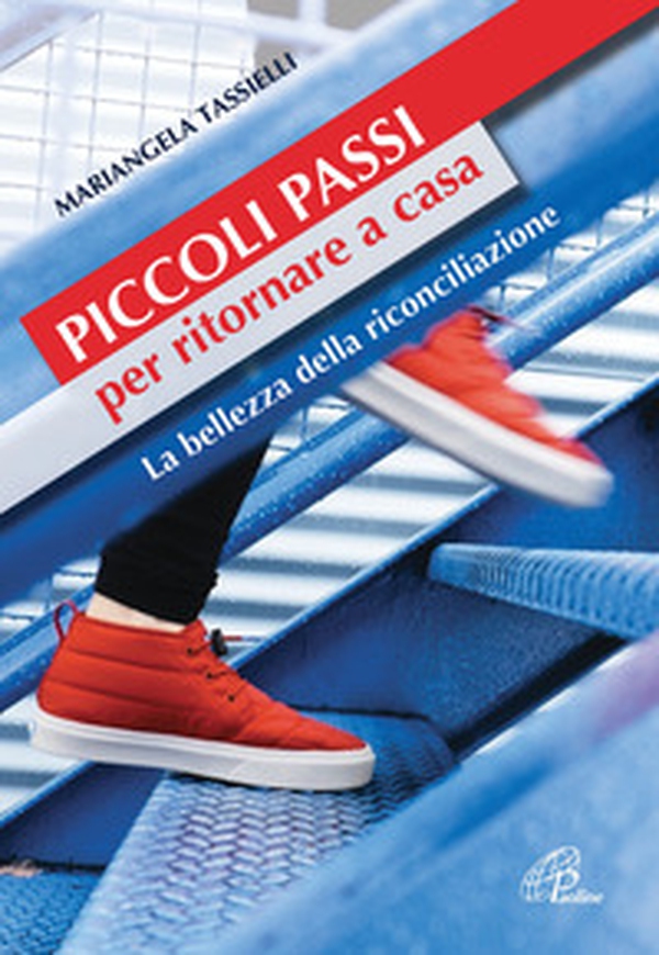 Piccoli passi per ritornare a casa. La bellezza della riconciliazione - Librerie.coop Piccoli passi per ritornare a casa. La bellezza della riconciliazione - Librerie.coop
