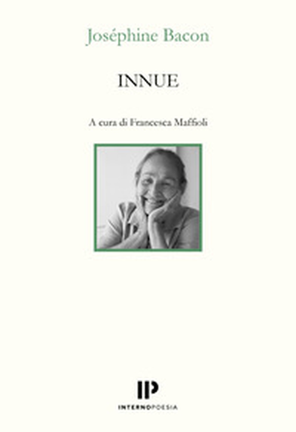 Innue. Poesie 2009-2018. Testo francese a fronte - Librerie.coop Innue. Poesie 2009-2018. Testo francese a fronte - Librerie.coop