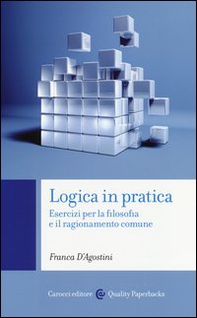 Logica in pratica. Esercizi per la filosofia e il ragionamento comune - Librerie.coop