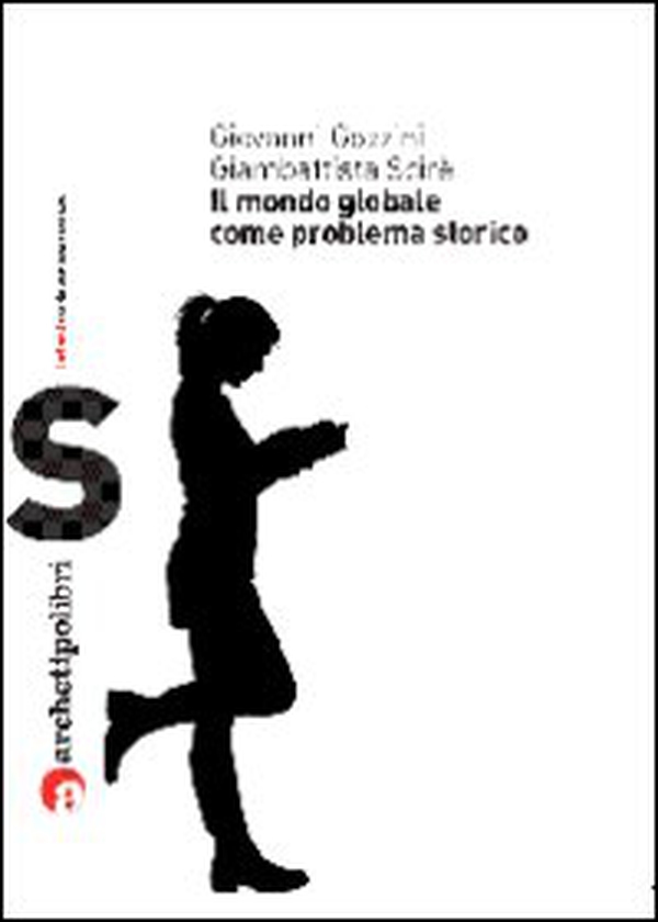 Il mondo globale come problema storico - Librerie.coop Il mondo globale come problema storico - Librerie.coop
