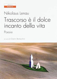 Trascorso è il dolce incanto della vita. Testo tedesco a fronte - Librerie.coop Trascorso è il dolce incanto della vita. Testo tedesco a fronte - Librerie.coop