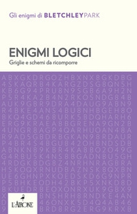 Enigmi logici. Griglie e schemi da ricomporre - Librerie.coop