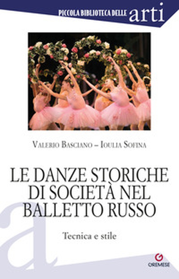 Le danze storiche di società nel balletto russo. Tecnica e stile - Librerie.coop Le danze storiche di società nel balletto russo. Tecnica e stile - Librerie.coop