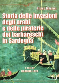 Storia delle invasioni degli arabi e delle piraterie dei barbareschi in Sardegna - Librerie.coop