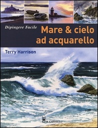 Mare & cielo ad acquarello. Dipingere facile - Librerie.coop