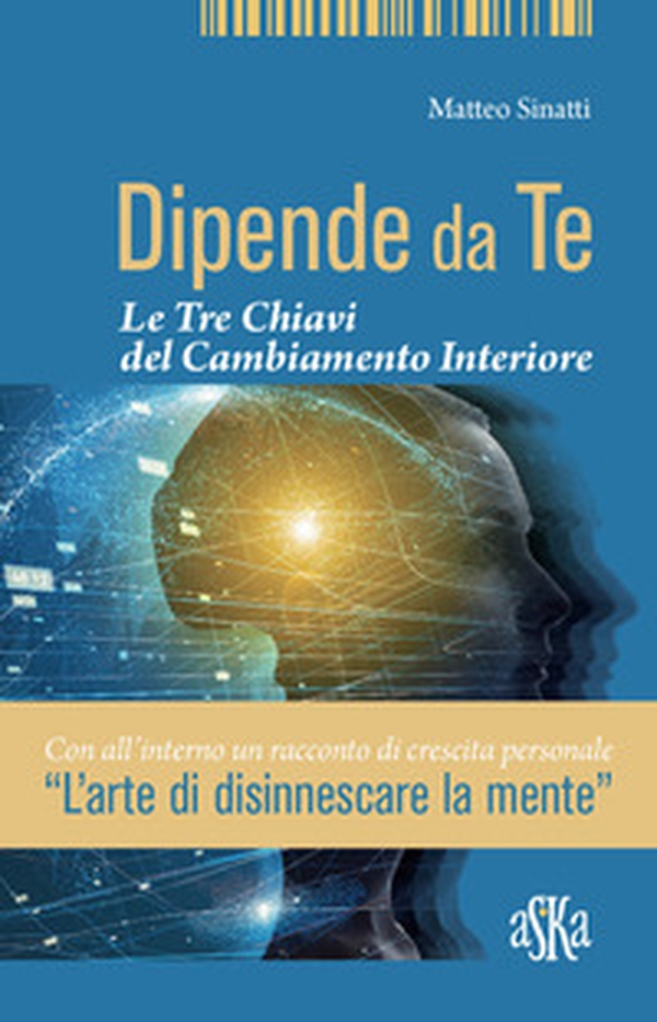 Dipende da te. Le tre chiavi del cambiamento interiore - Librerie.coop Dipende da te. Le tre chiavi del cambiamento interiore - Librerie.coop