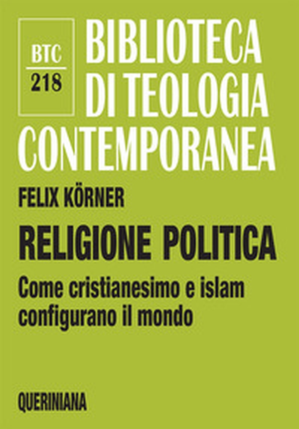 Religione politica. Come cristianesimo e islam configurano il mondo - Librerie.coop Religione politica. Come cristianesimo e islam configurano il mondo - Librerie.coop