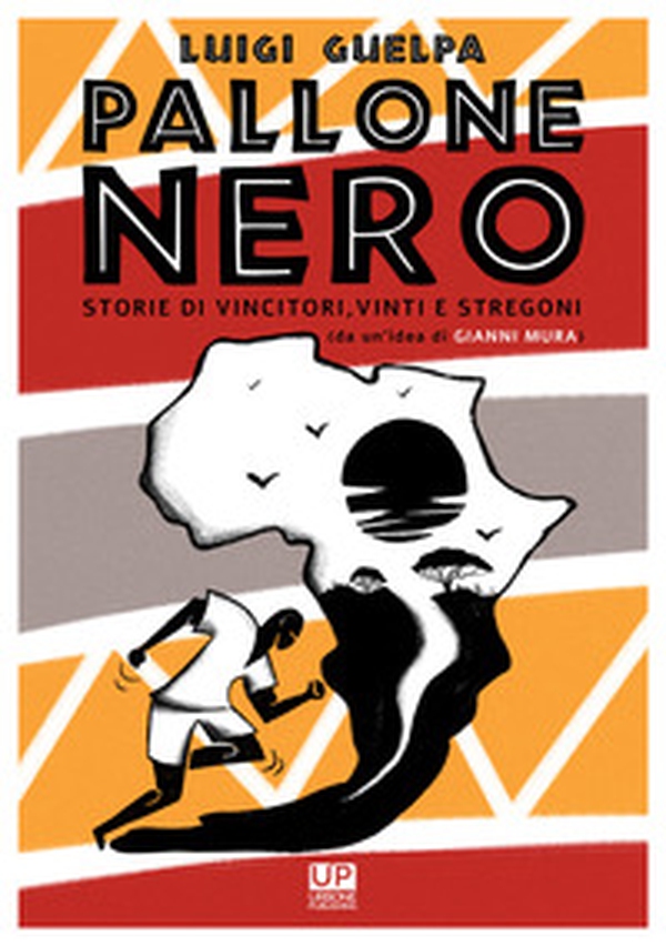 Pallone nero. Storie di vincitori, vinti e stregoni (da un'idea di Gianni Mura) - Librerie.coop Pallone nero. Storie di vincitori, vinti e stregoni (da un'idea di Gianni Mura) - Librerie.coop