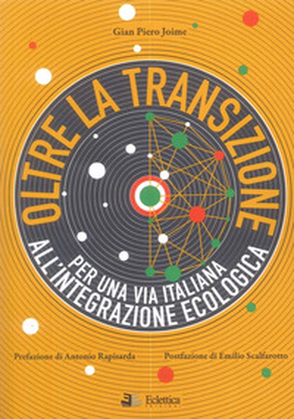 Oltre la transizione. Per una via italiana all'integrazione ecologica - Librerie.coop