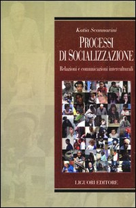 Processi di socializzazione. Relazioni e comunicazioni interculturali - Librerie.coop Processi di socializzazione. Relazioni e comunicazioni interculturali - Librerie.coop