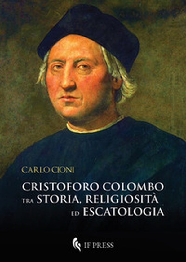 Cristoforo Colombo tra storia religiosità ed escatologia - Librerie.coop Cristoforo Colombo tra storia religiosità ed escatologia - Librerie.coop