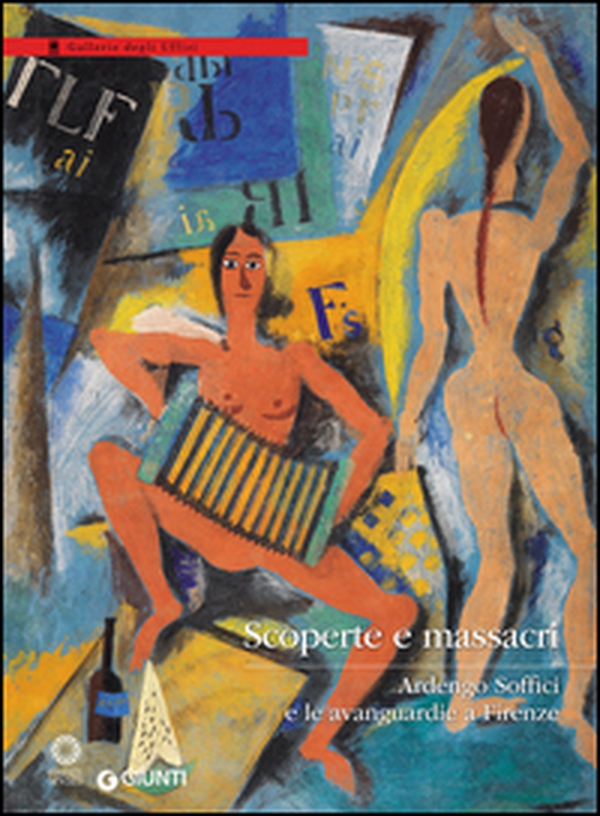 Scoperte e massacri. Ardengo Soffici e le avanguardie a Firenze. Catalogo della mostra (Firenze, 27 settembre 2016-8 gennaio 2017) - Librerie.coop Scoperte e massacri. Ardengo Soffici e le avanguardie a Firenze. Catalogo della mostra (Firenze, 27 settembre 2016-8 gennaio 2017) - Librerie.coop