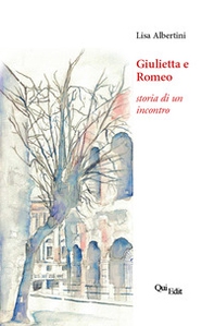 Giulietta e Romeo. Storia di un incontro - Librerie.coop Giulietta e Romeo. Storia di un incontro - Librerie.coop
