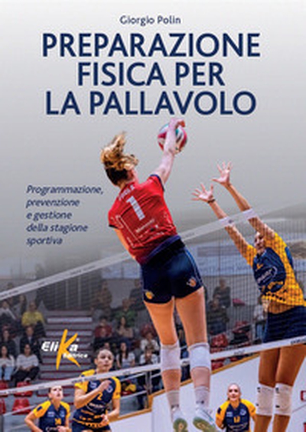 Preparazione fisica per la pallavolo. Programmazione, prevenzione e gestione della stagione sportiva - Librerie.coop