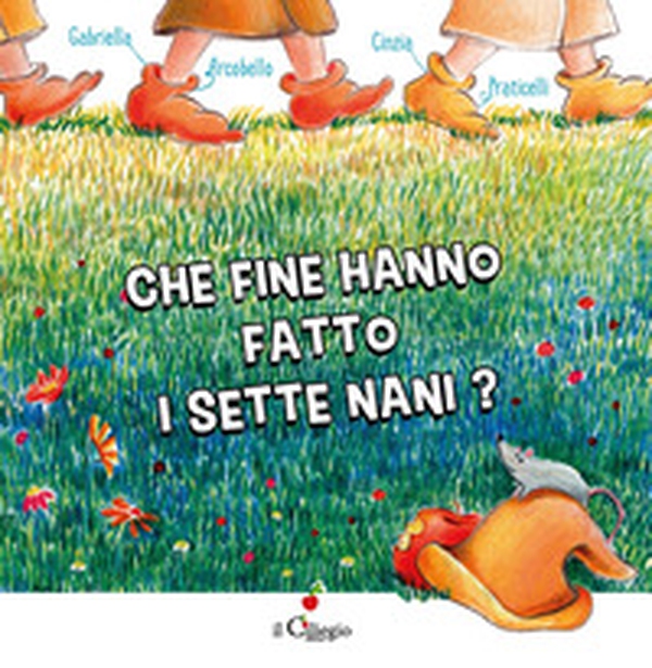Che fine hanno fatto i Sette Nani? - Librerie.coop Che fine hanno fatto i Sette Nani? - Librerie.coop