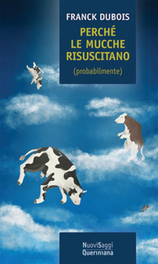 Perché le mucche risuscitano (probabilmente). Ovvero, perché mio padre non resterà tutta la vita bloccato in ascensore - Librerie.coop Perché le mucche risuscitano (probabilmente). Ovvero, perché mio padre non resterà tutta la vita bloccato in ascensore - Librerie.coop