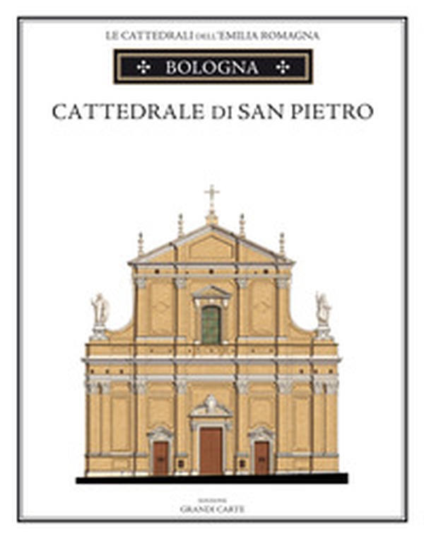 La Cattedrale di Bologna. Guida storica e artistica - Librerie.coop