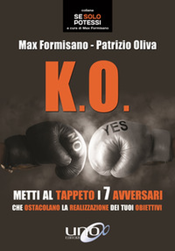 K.O. Metti al tappeto i 7 avversari che ostacolano la realizzazione dei tuoi obiettivi - Librerie.coop K.O. Metti al tappeto i 7 avversari che ostacolano la realizzazione dei tuoi obiettivi - Librerie.coop
