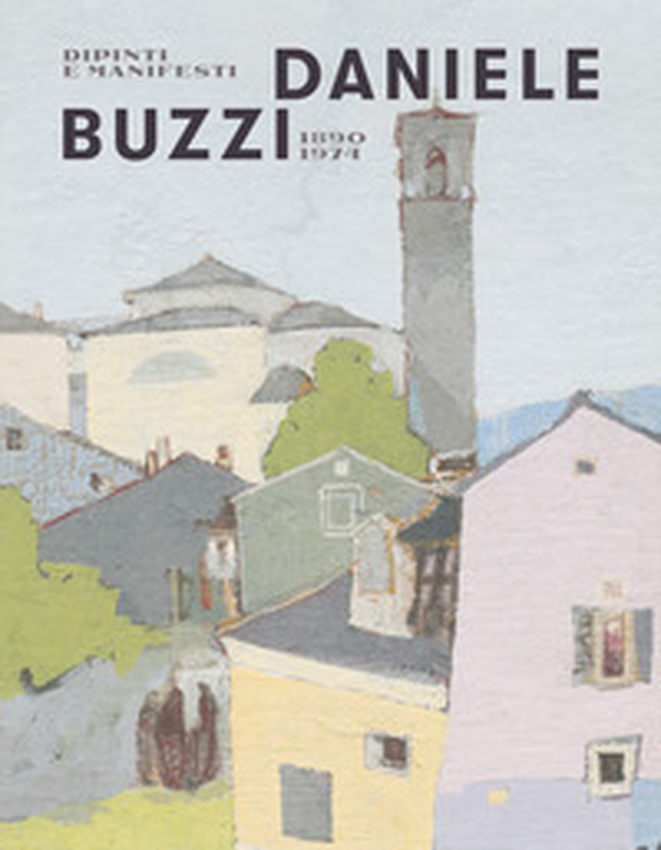Daniele Buzzi 1890-1974. Dipinti e manifesti - Librerie.coop