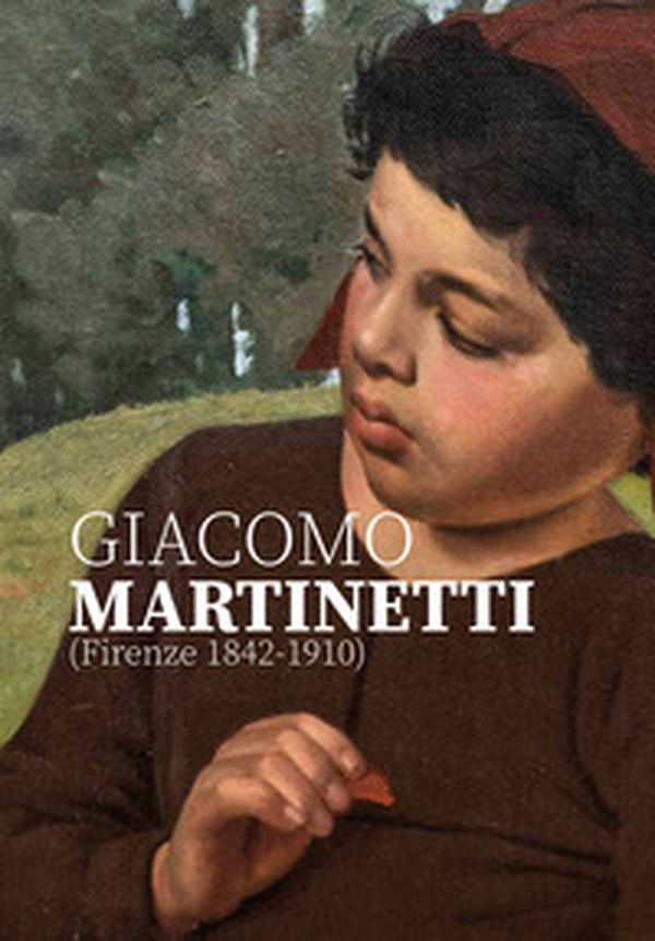 Giacomo Martinetti (Firenze 1842-1910) - Librerie.coop Giacomo Martinetti (Firenze 1842-1910) - Librerie.coop